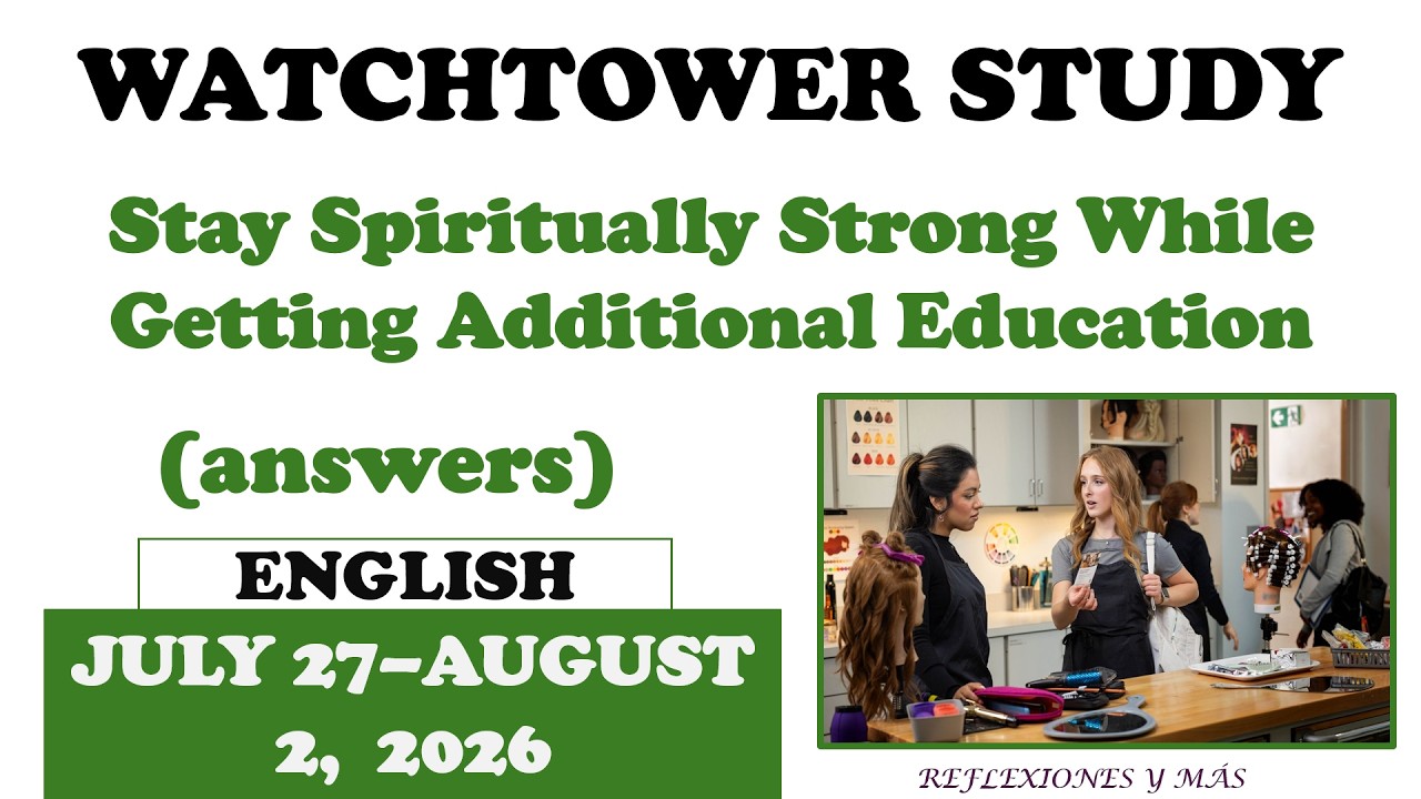The Watchtower (Answers) | JULY 27&ndash;AUGUST 2, 2026 | Stay Spiritually Strong While Getting...