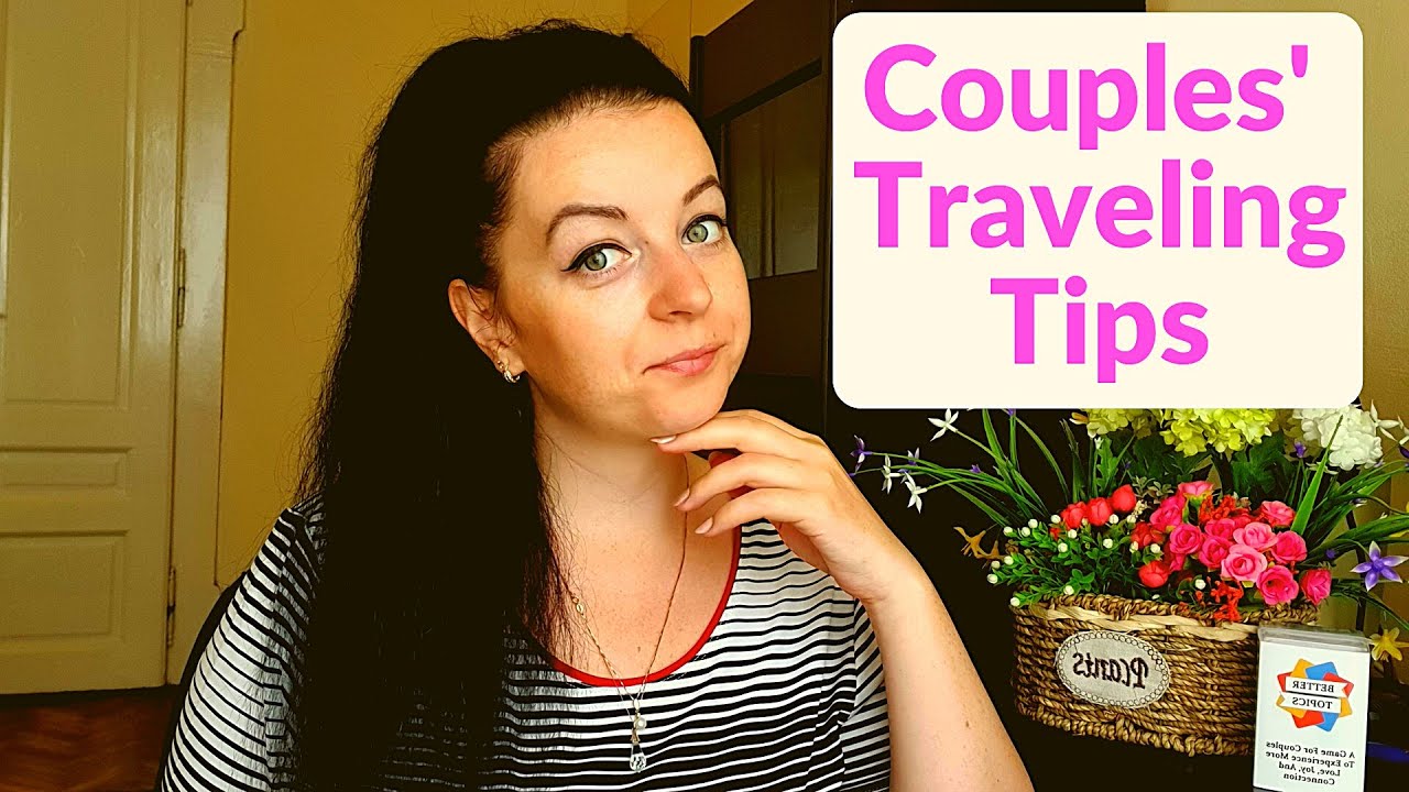 5 Tips on Traveling With Your Partner | Couples Traveling Tips