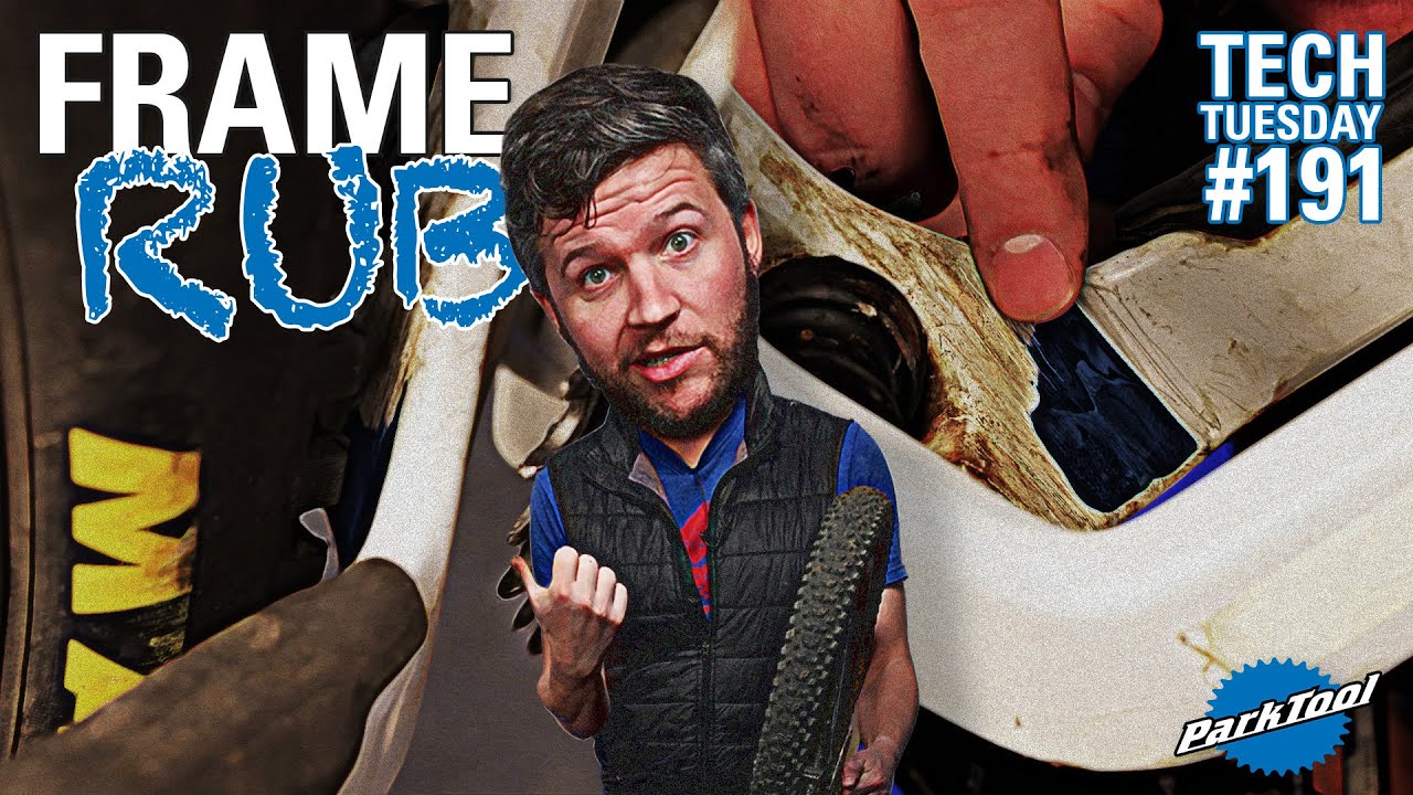 Frame Rub | Tech Tuesday #191