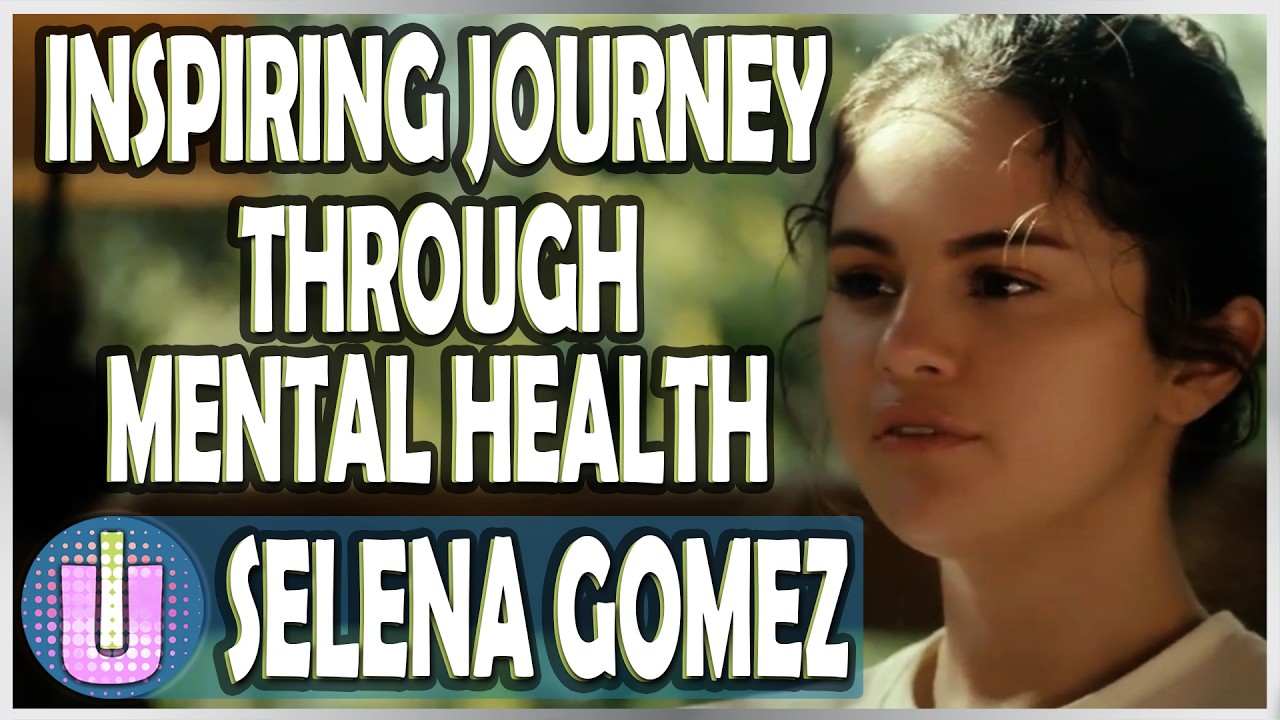 Selena Gomez: Inspiring Journey Through Mental Health