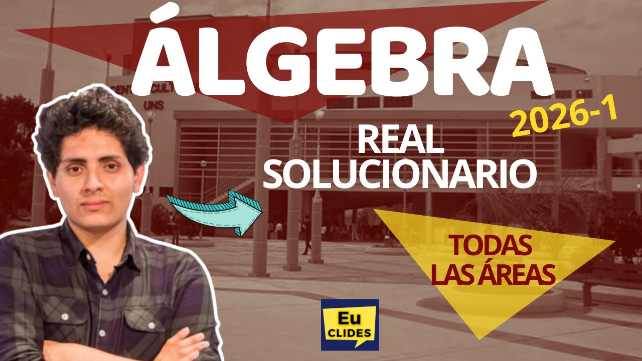 🔴 SOLUCIONARIO &Aacute;LGEBRA 📈📚 EXAMEN ORDINARIO UNIVERSIDAD NACIONAL SANTA 2026 1