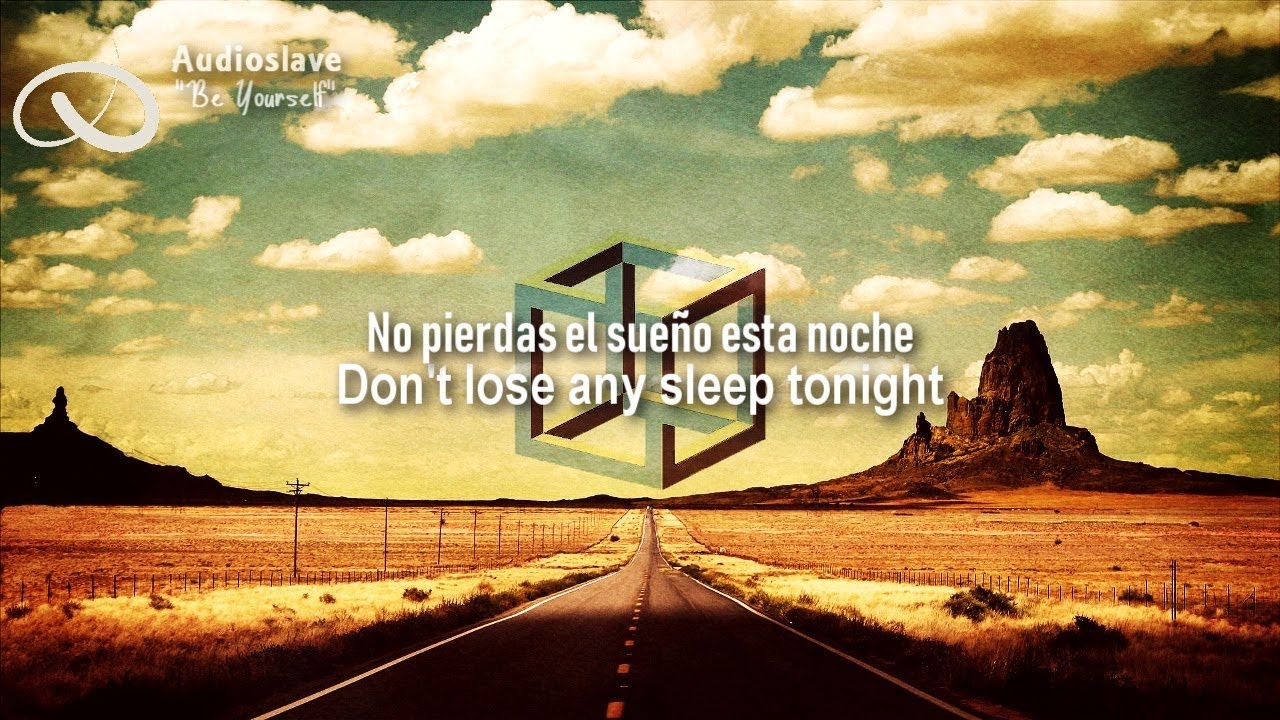 Audioslave - Be Yourself [Sub. Español/Lyrics]