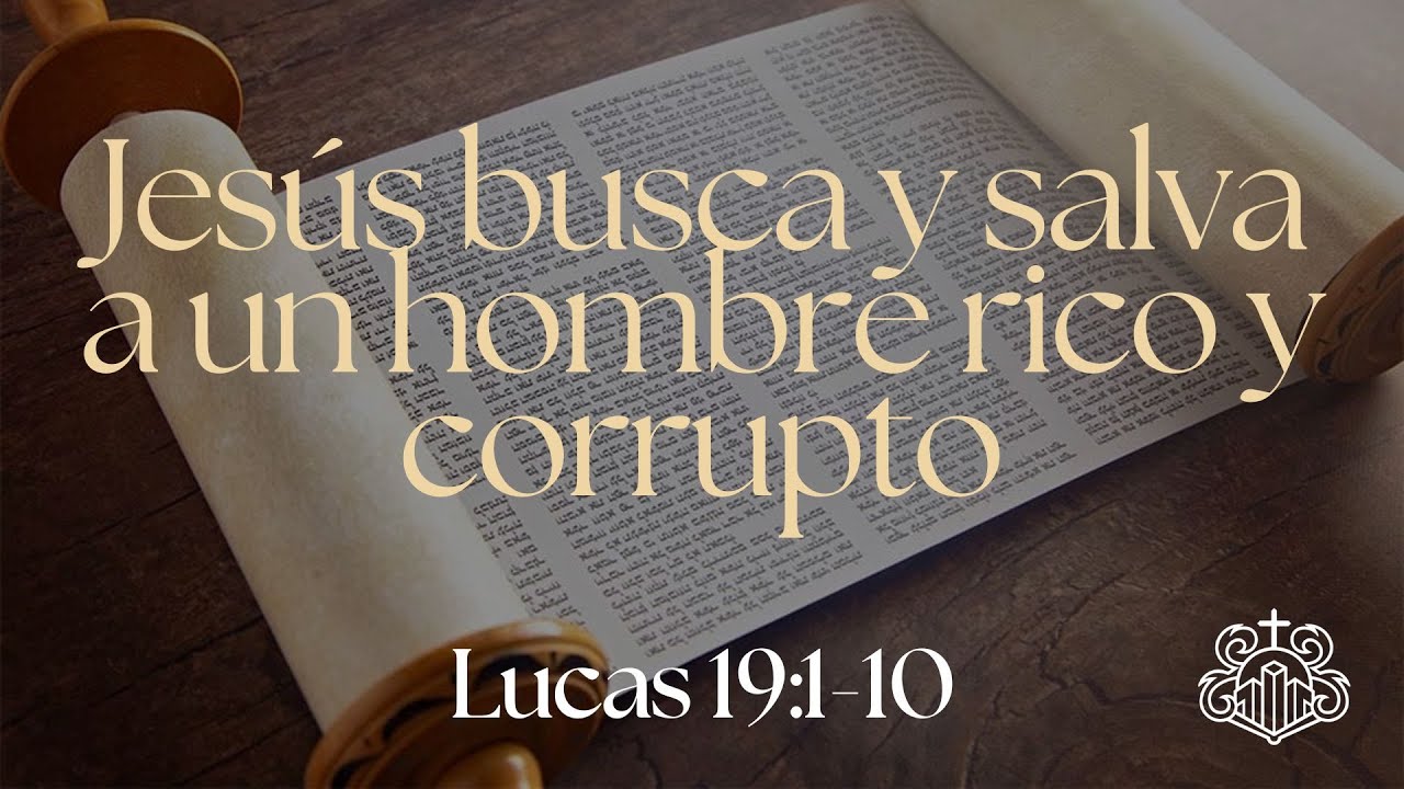 Jesús Busca Y Salva A Un Hombre Rico Y Corrupto | Lucas 19: 1-10 | Pr. Daniel Puerto