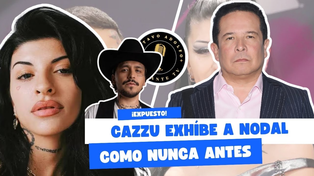 CAZZU EXHÍBE LAS BAJEZAS DE NODAL Y CÓMO LA CHANTAJEA CON SU HIJA