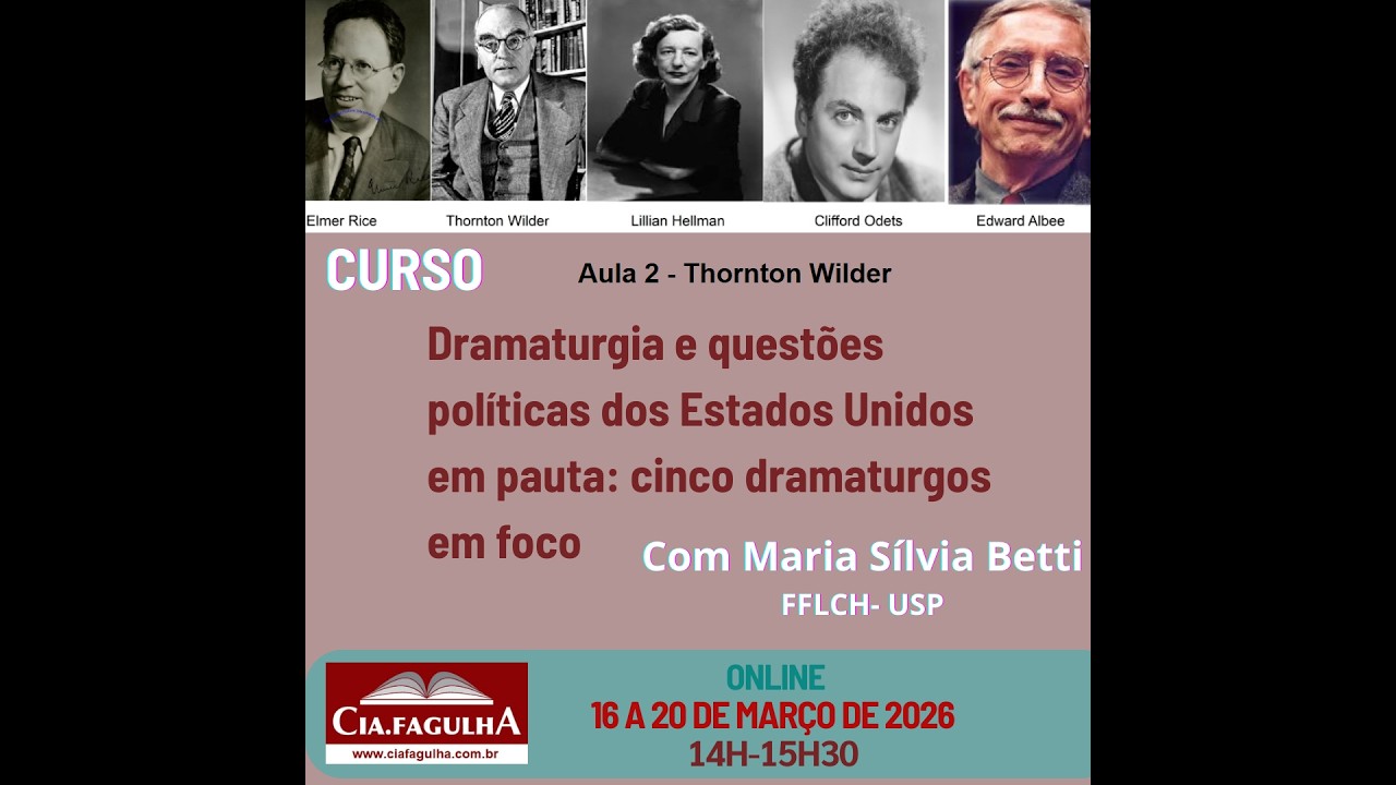 Curso Dramaturgia e questões políticas dos EUA. Aula 2 Thornton Wilder. Por Maria Sílvia Betti USP