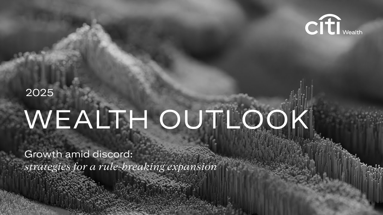 Citi: Wealth Outlook 2025 | Growth amid discord: strategies for a rule-breaking expansion