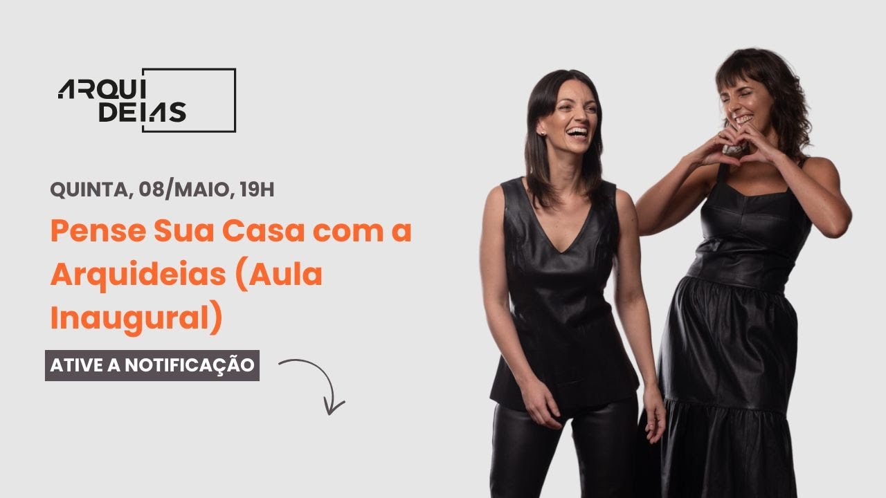 Pense Sua Casa com a Arquideias (Aula Inaugural)