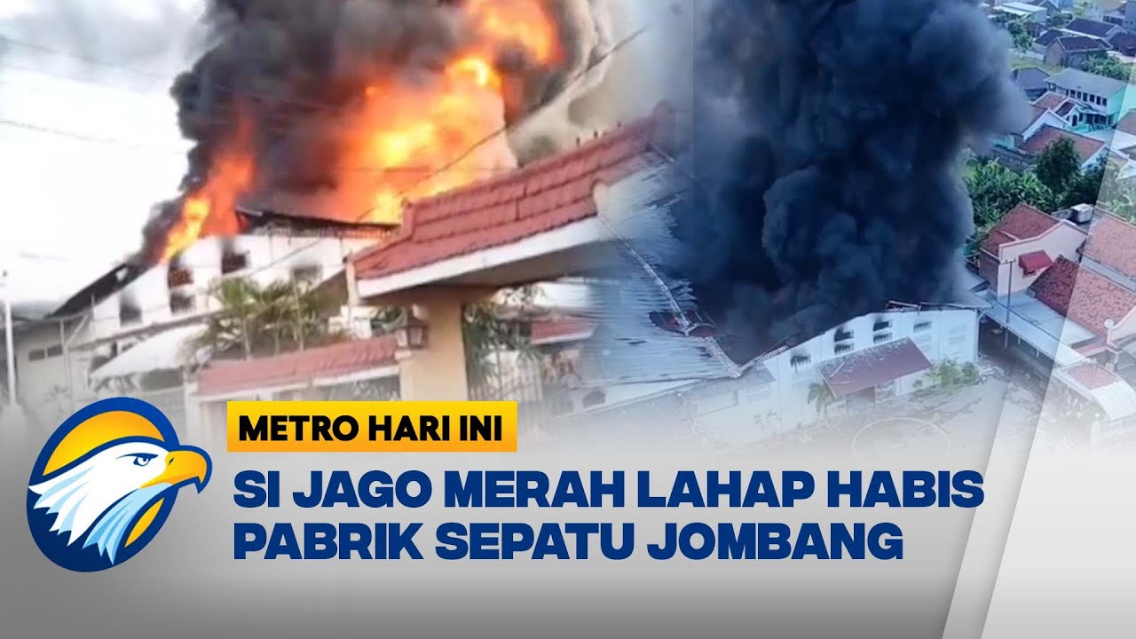 Pabrik Sepatu di Jombang Hangus Terbakar  - [Metro Hari Ini]