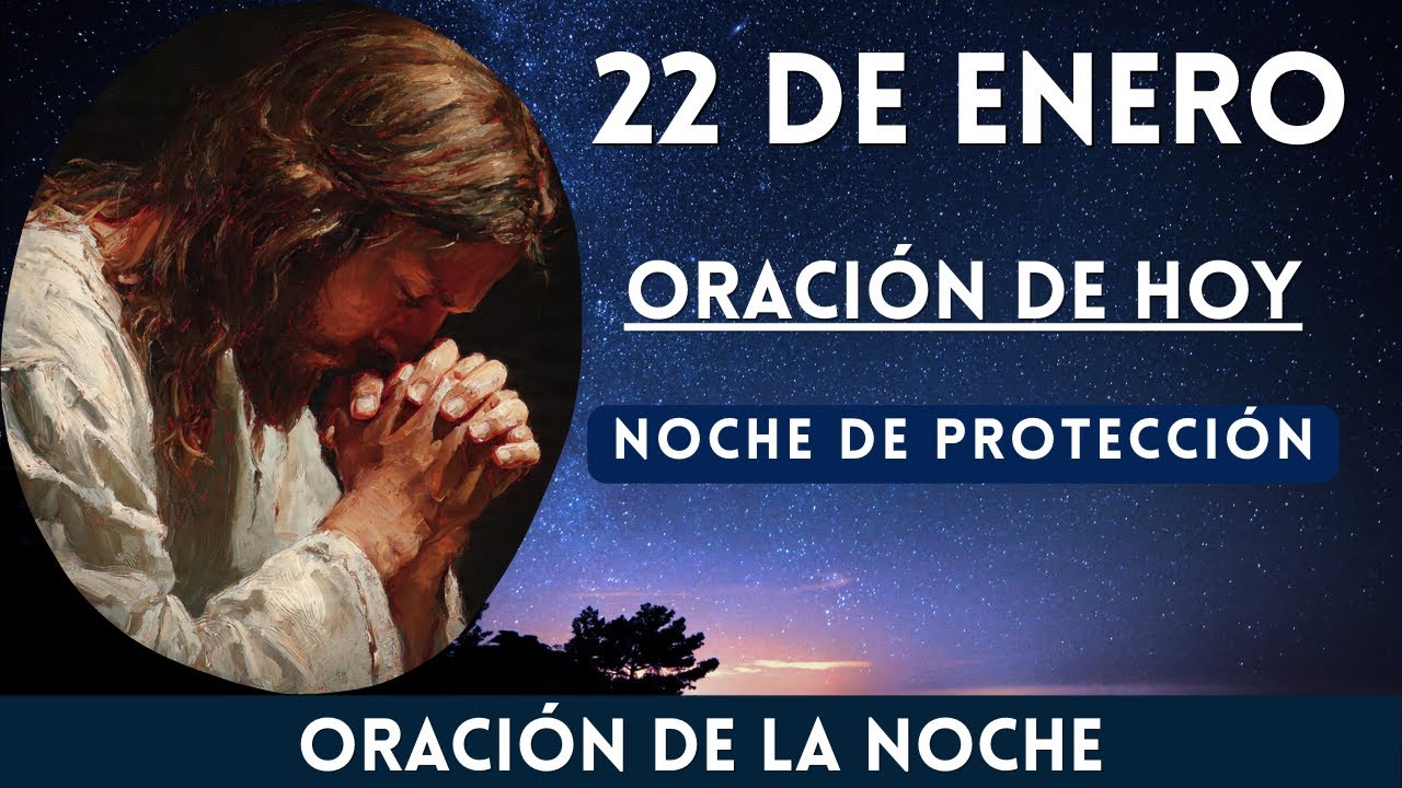 22 de Enero: Oración de la Noche | Oración para PROTECCIÓN | Oración de Hoy | Oración de PAZ y FE