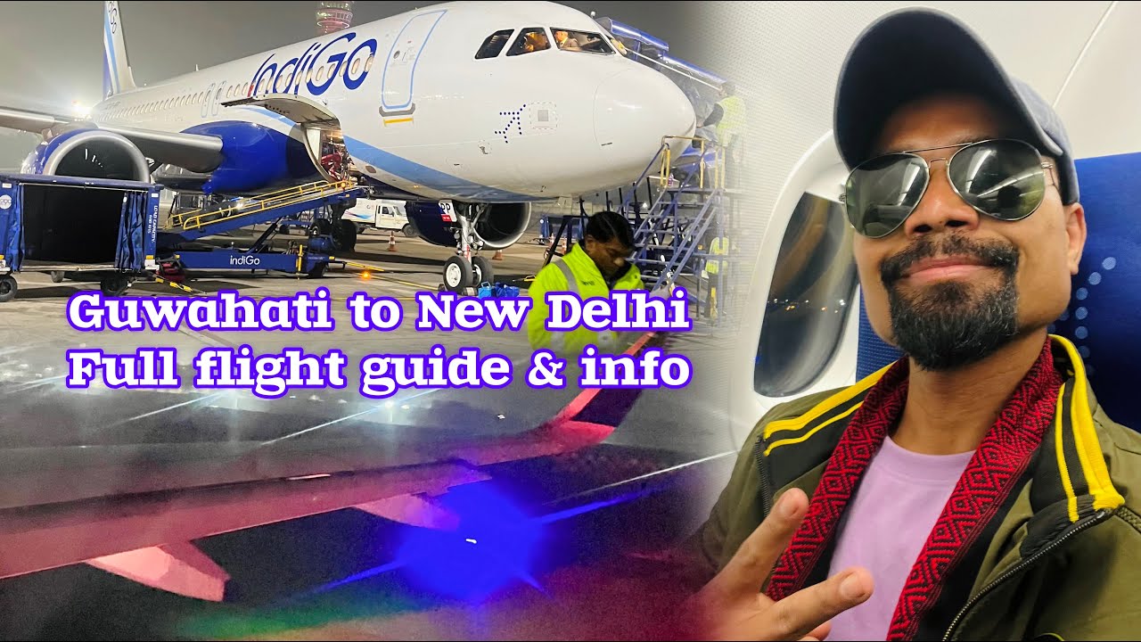 Guwahati to New Delhi songreani video | Full Guide and info of flights.