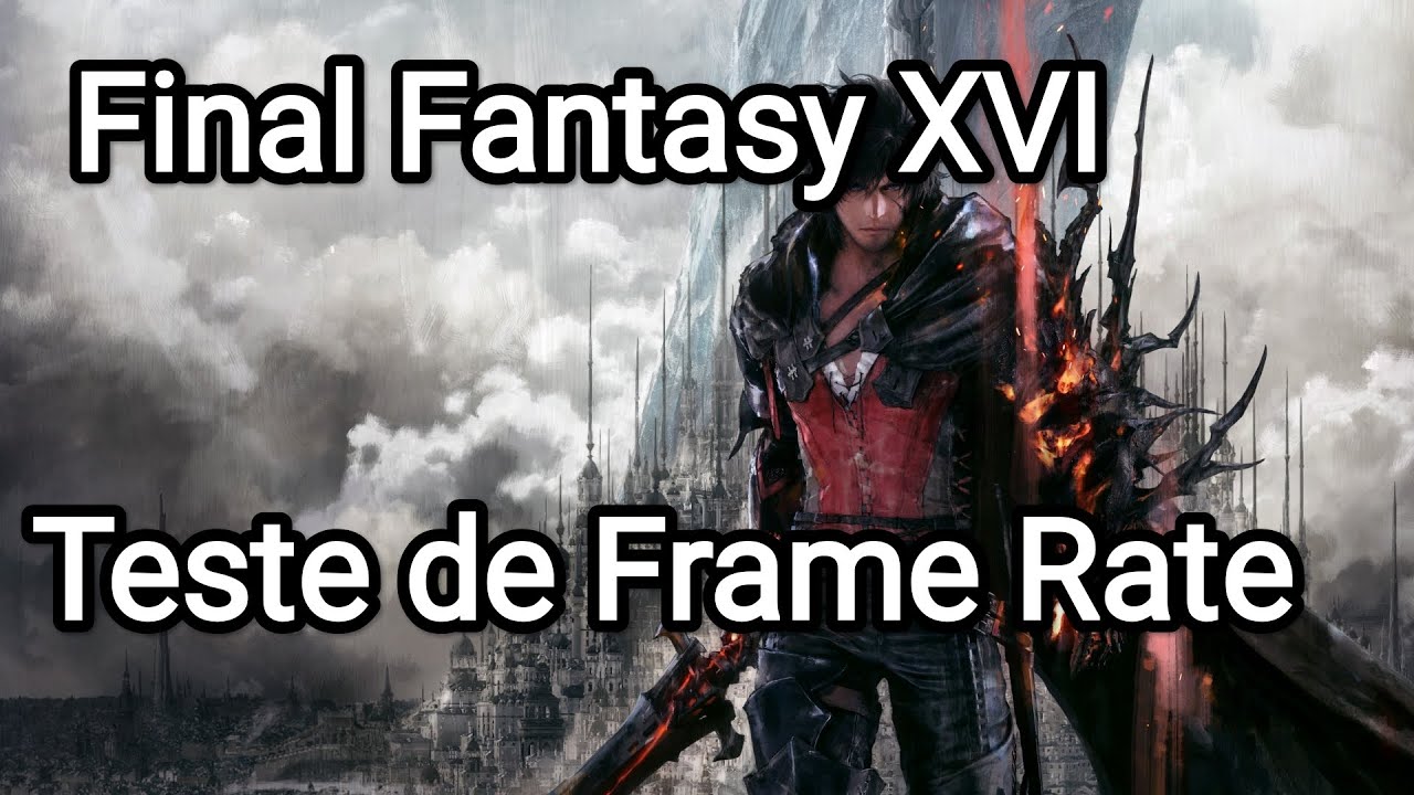 FRAME RATE TEST: FINAL FANTASY XVI