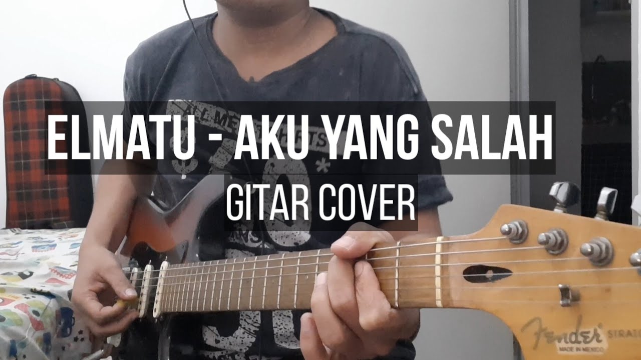 ELMATU - AKU YANG SALAH | GITAR COVER