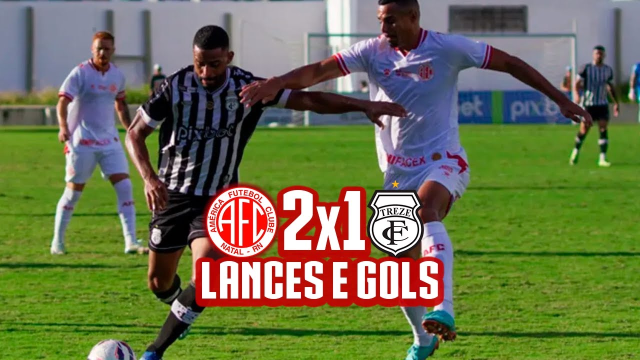 América/RN 2 x 1 Treze/PB | LANCES E GOLS | CAMPEONATO BRASILEIRO SÉRIE D | 13ª RODADA