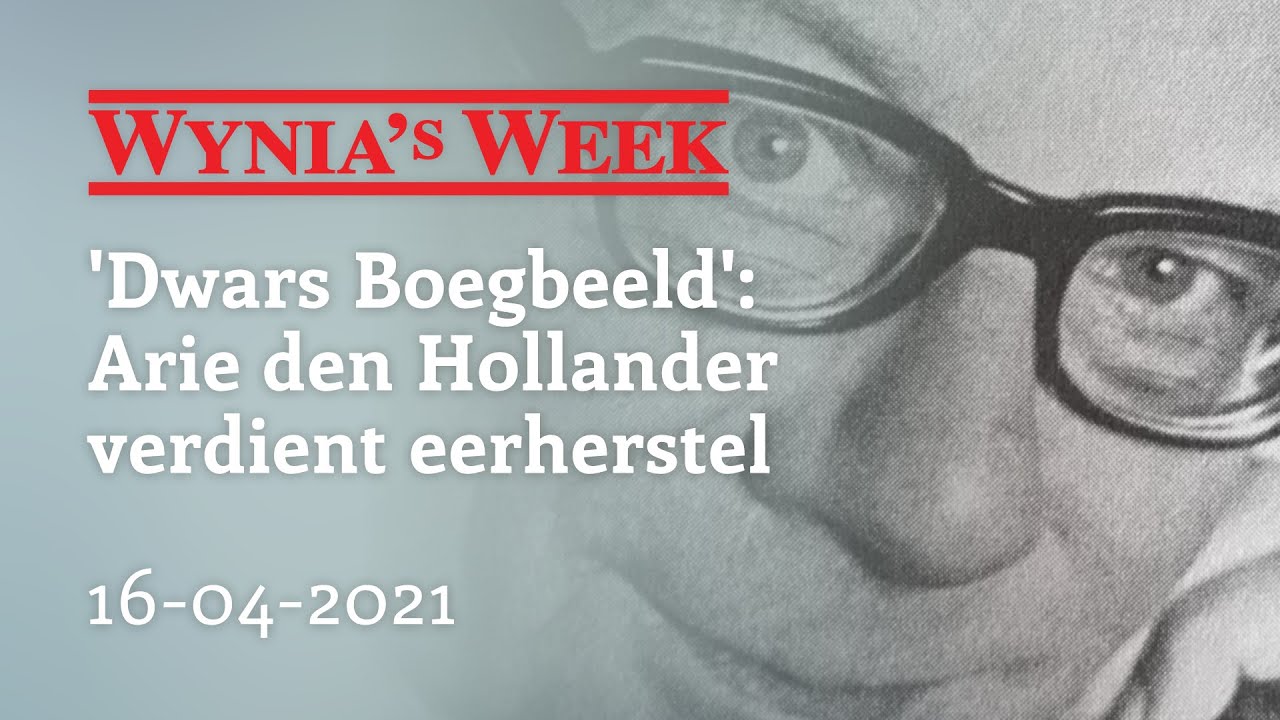 Wynia's Week - 'Dwars Boegbeeld': Arie den Hollander verdient eerherstel - 16-04-2021