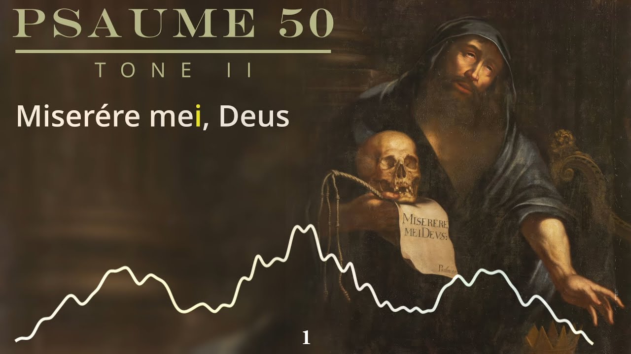 Miserere mei Deus - Psaume 50