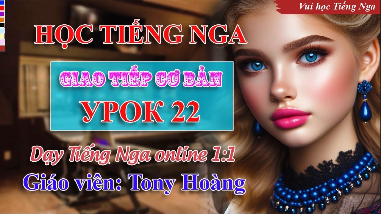 Bài 22: Luyện thi lấy chứng chỉ Tiếng Nga (MH92) | Thầy Hoàng dạy Tiếng Nga online 1:1