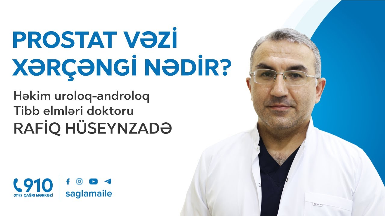 Prostat vəzi xərçəngi nədir? | Həkim uroloq-androloq, Tibb elmləri doktoru Rafiq Hüseynzadə
