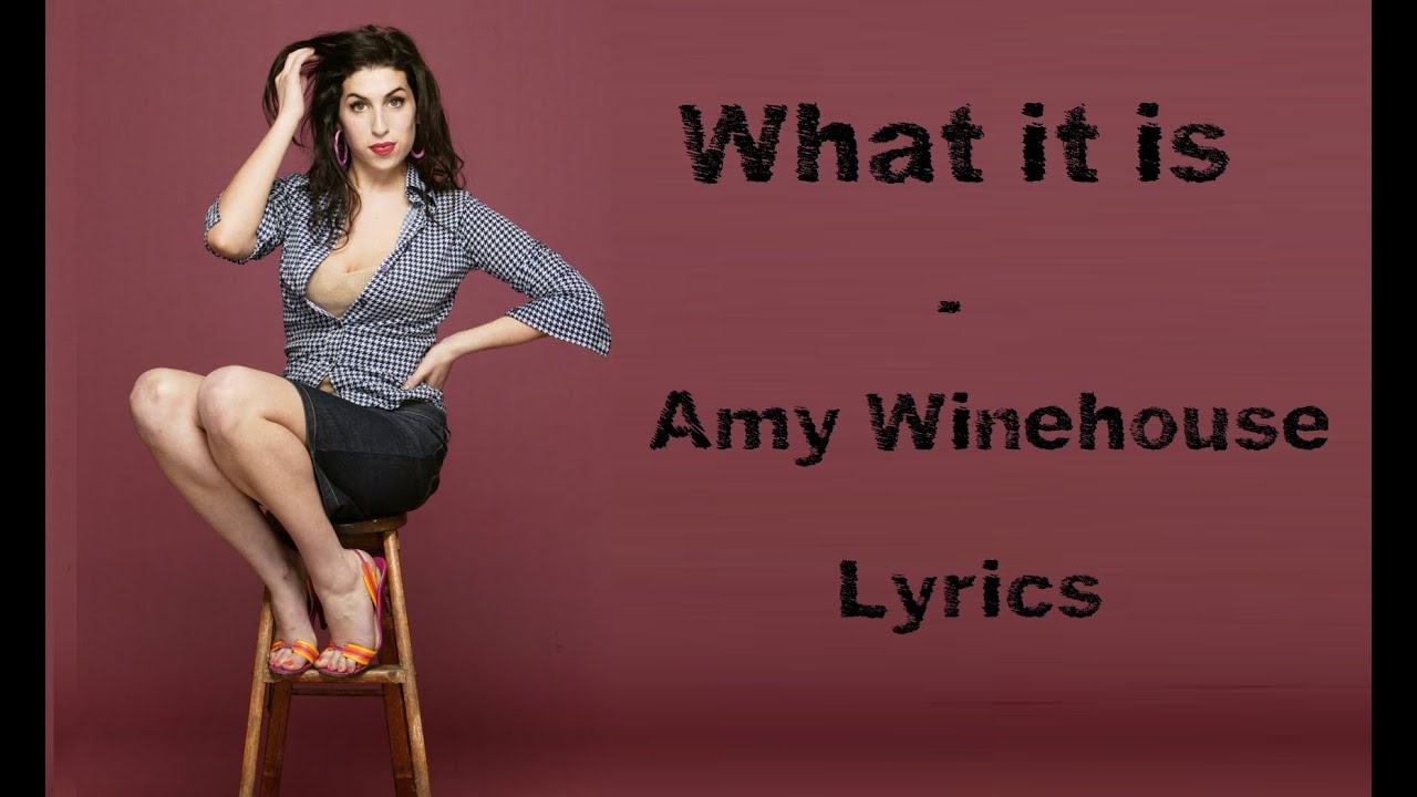 What it is - Amy Winehouse (Lyrics/Letra)