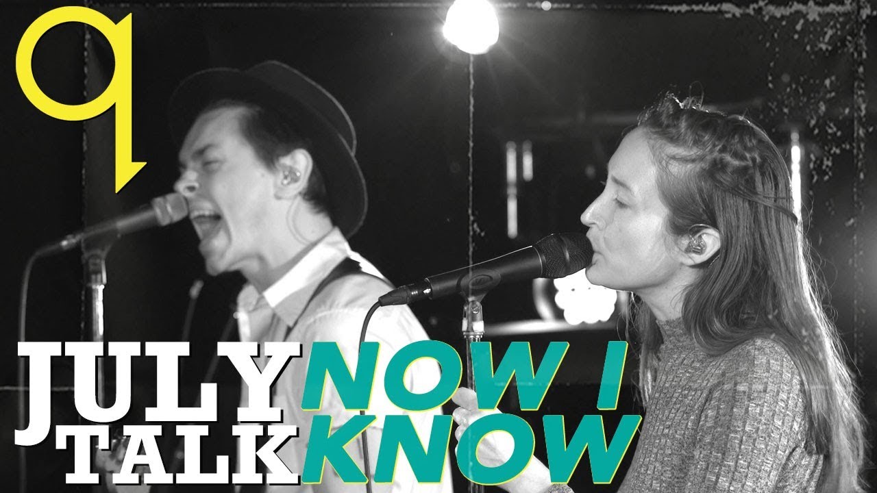 July Talk - Now I Know (LIVE)