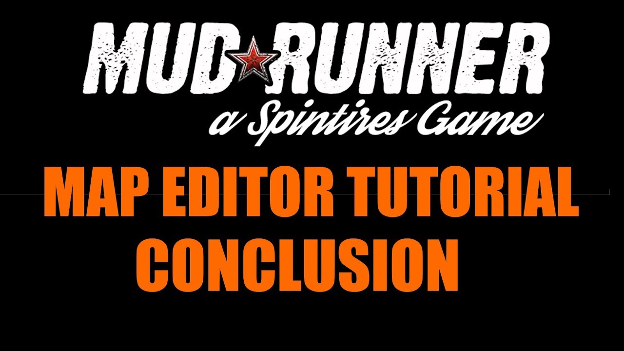MudRunner: Map Editor Tutorial Conclusion