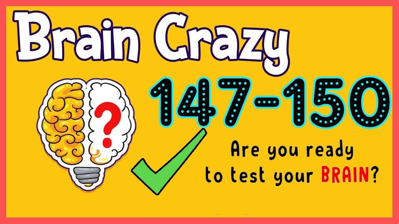 Brain Crazy Level 147 148 149 150 Walkthrough Solution