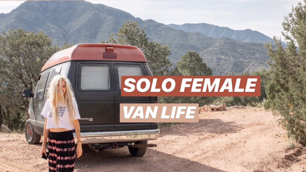 SOLO FEMALE TRAVEL in a VAN | first time fears and anxieties