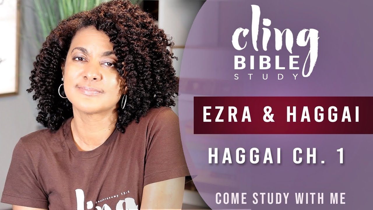 CLING | Haggai Ch. 1 | Come Study With Me