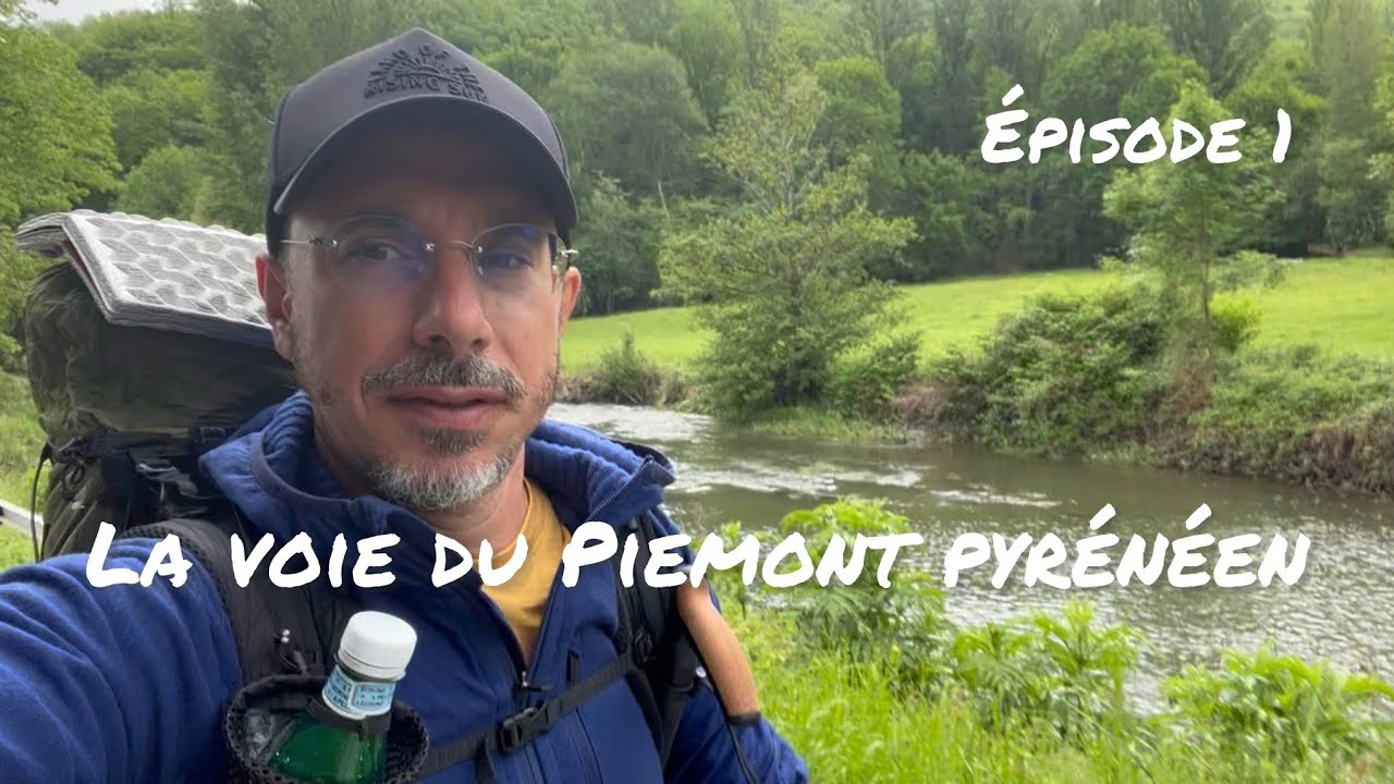Chemin de Compostelle - Voie du Piémont Pyrénéen - Épisode 1