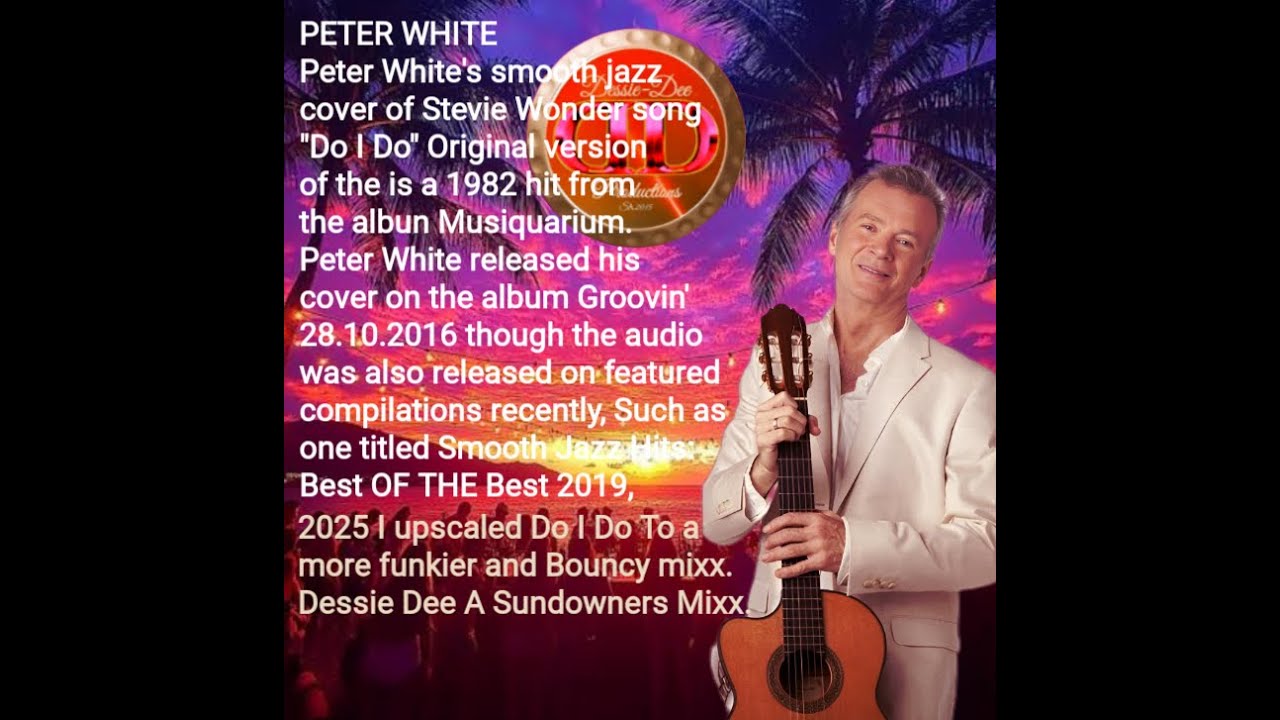 Peter White Feat. Erick Braun & Euge Groove - Do I Do (Dessie Dee A Sundowners Mixx) 6.12