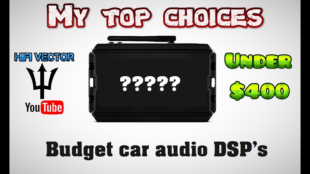 My top choices for budget car audio DSP units. Hertz-Marts-Stetsom-Expert-Dg Audio-DS18-Audiopipe