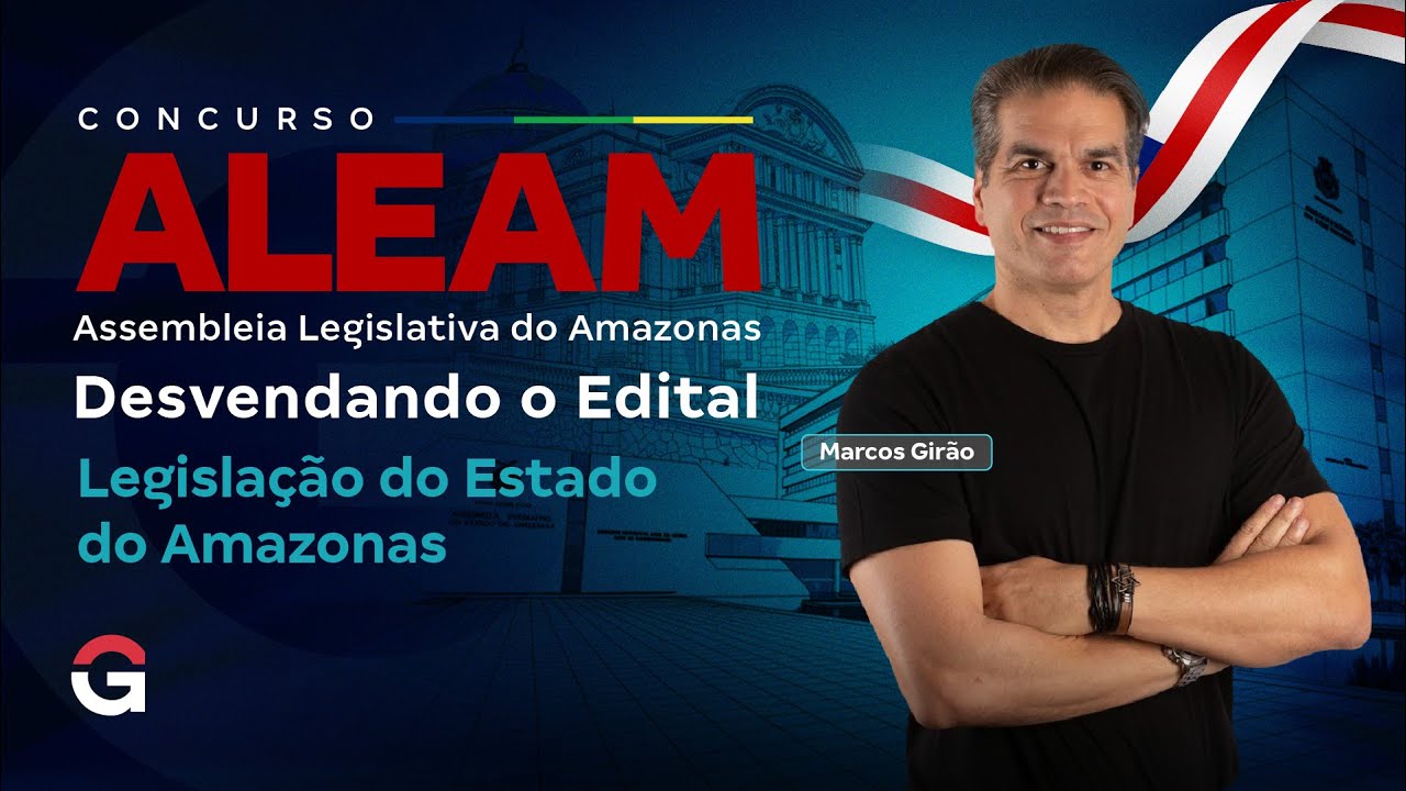 Concurso ALEAM |  Desvendando o Edital: Legislação do Estado do Amazonas