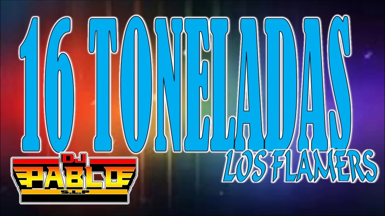 16 Toneladas  Los Flamers