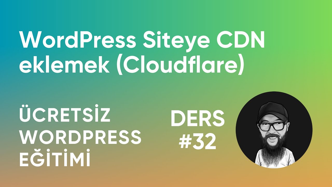 WordPress Siteye CDN eklemek (Cloudflare) - Ücretsiz WordPress Eğitimi (Ders 32) 