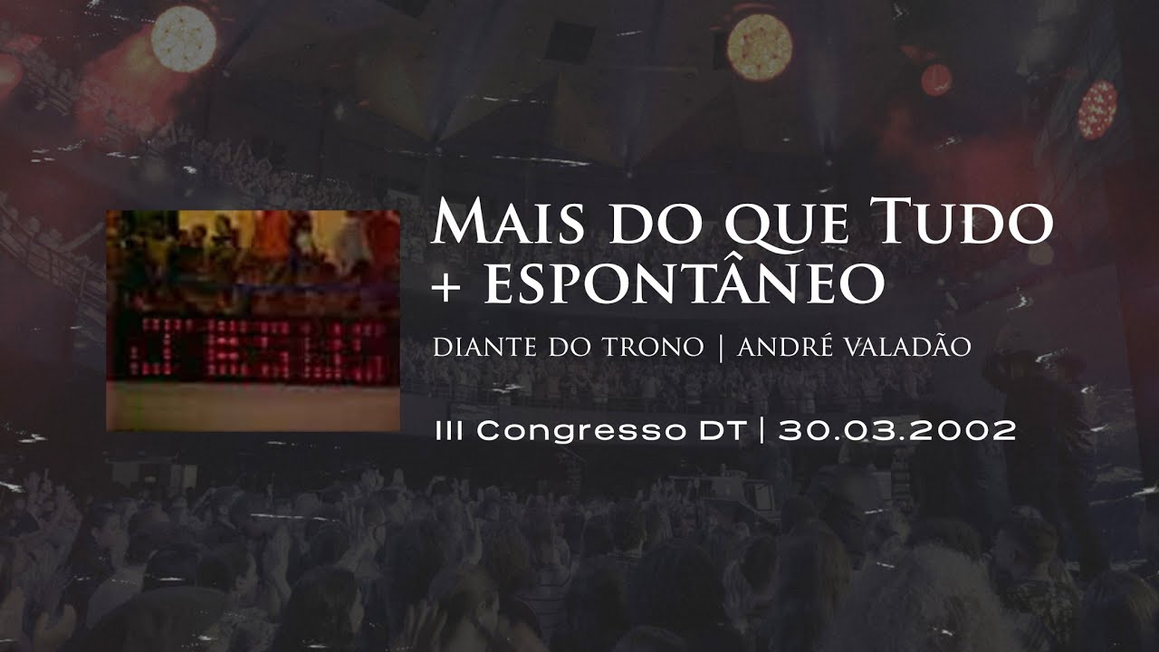 Diante do Trono - Mais do Que Tudo + Espontâneo [Áudio] | III Congresso DT (2002)