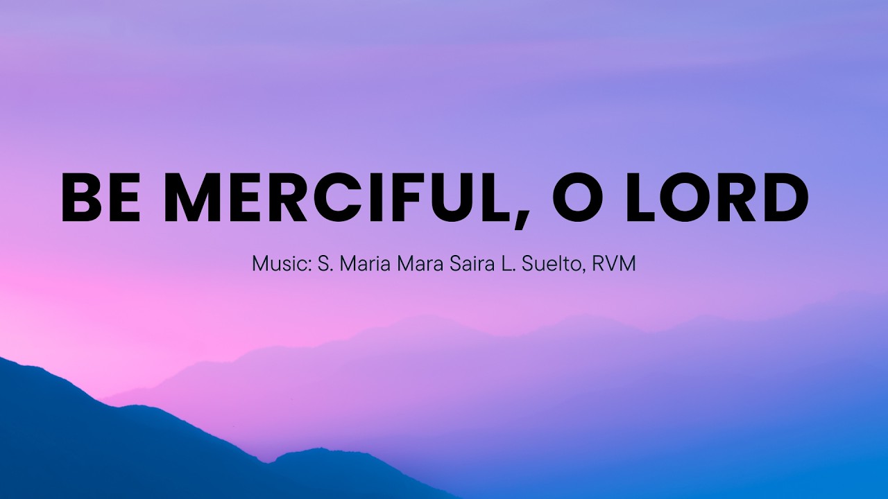 Be Merciful, O Lord (Psalm 51)