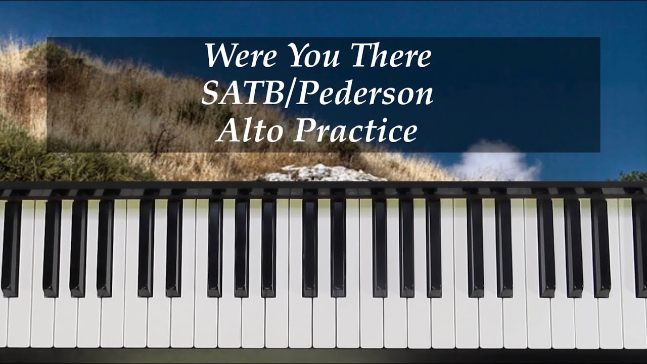 Were You There - SATB - Pederson -Alto Practice with Brenda