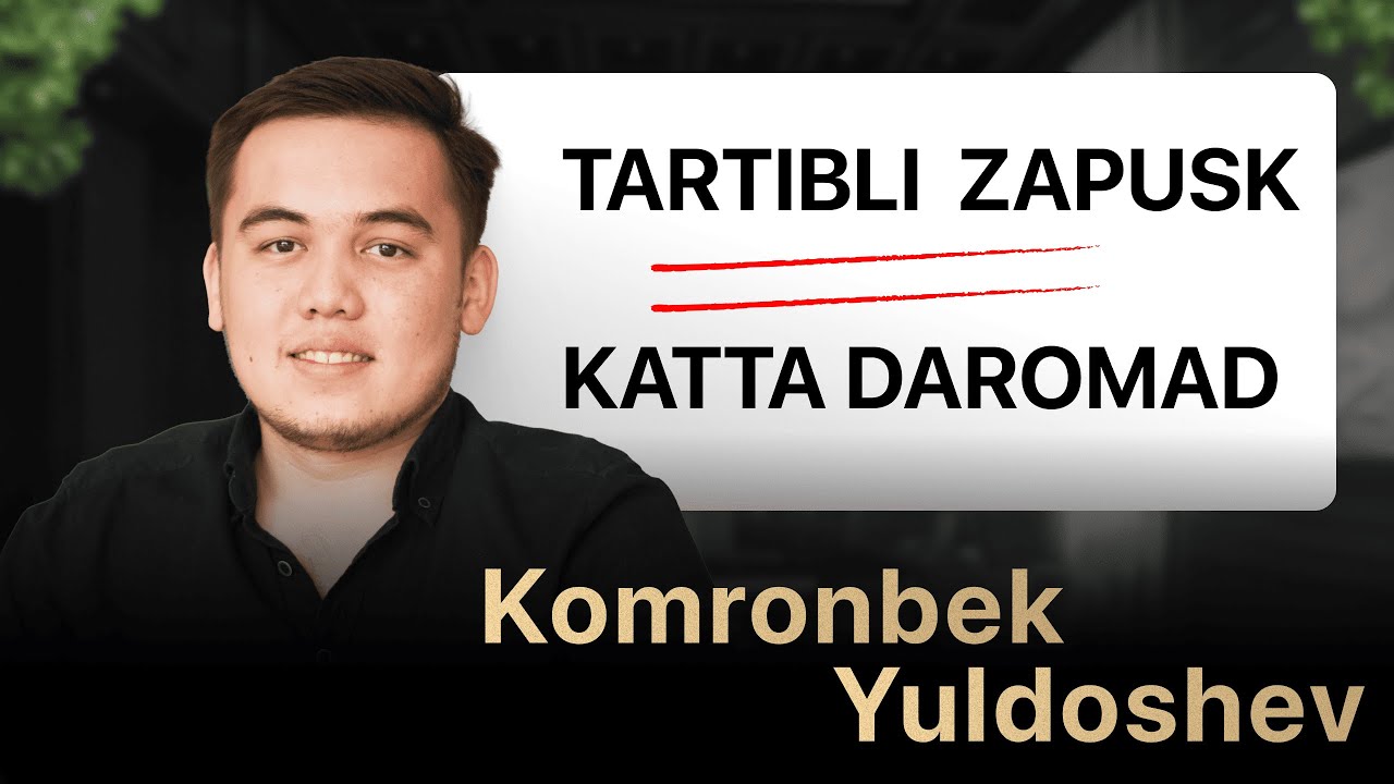 Tartibli  Zapusk = Katta daromad | Komronbek Yo’ldoshev