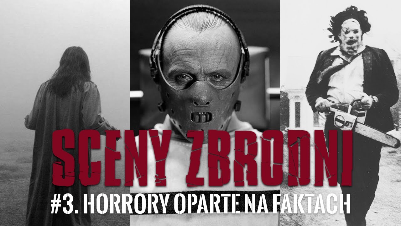 HORRORY OPARTE NA FAKTACH  | SCENY ZBRODNI