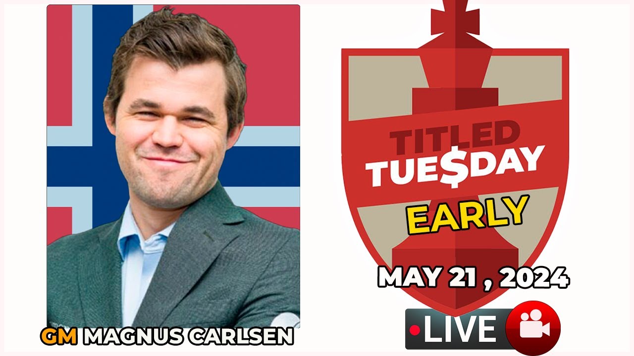 🔴 Magnus Carlsen | Titled Tuesday Early | May 21, 2024 | chesscom