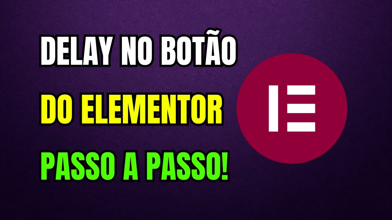 Como COLOCAR DELAY no BOTÃO ELEMENTOR