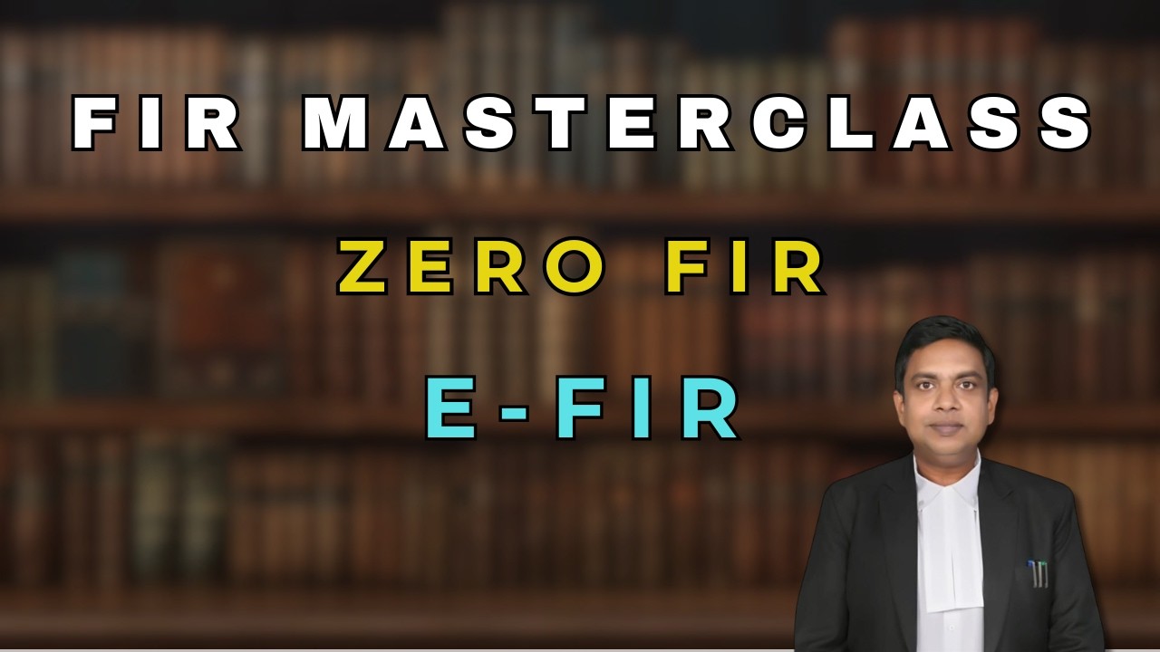FIR Masterclass (Part 1) | What is FIR? E-FIR , Zero FIR & Remedies | Criminal Law