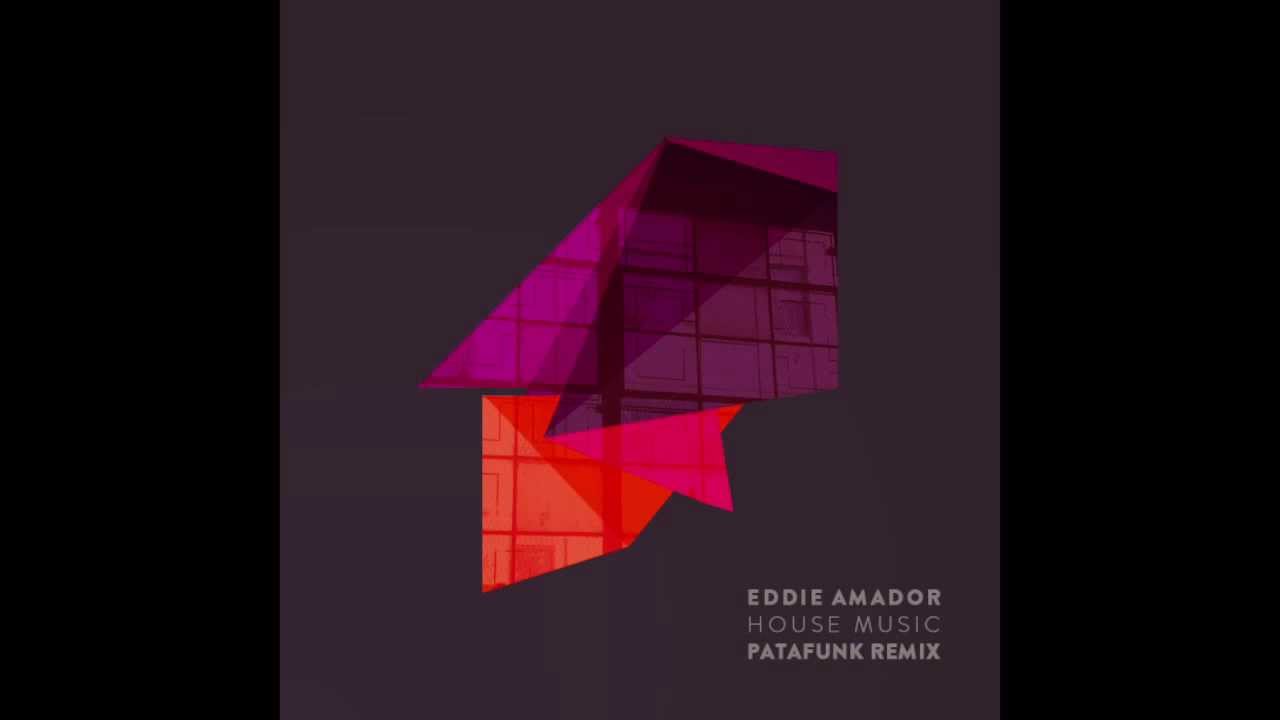 Eddie Amador - House Music (Patafunk Remix)