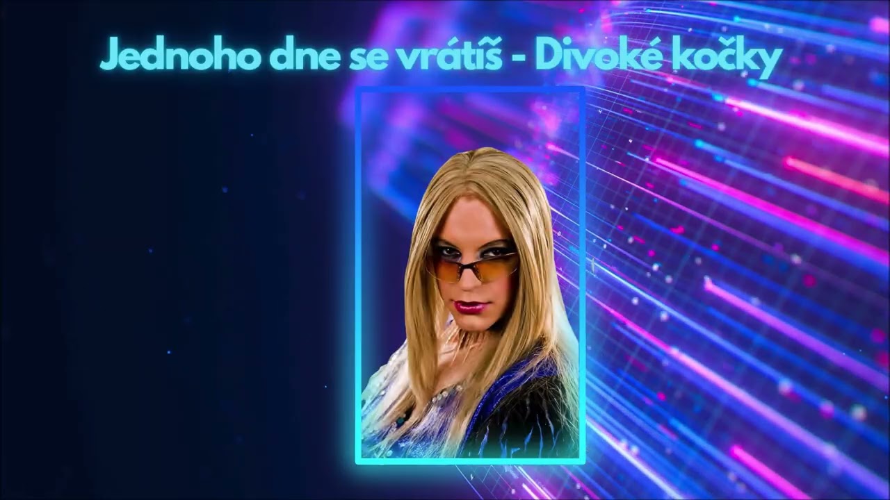 Jednoho dne se vrátíš - Divoké kočky