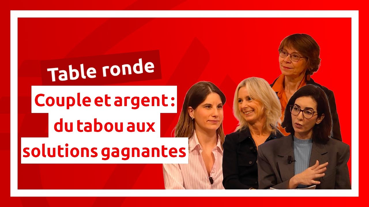 Table ronde : L'argent dans le couple, du tabou aux solutions gagnantes