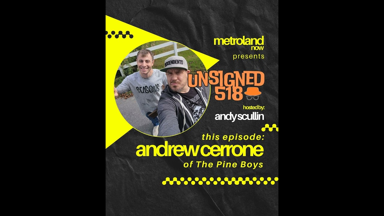 Unsigned518 - Special Episode - Andrew Cerrone of The Pine Boys