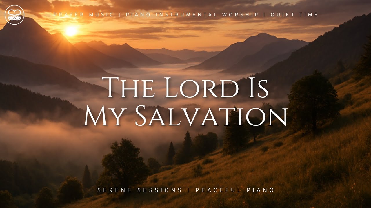 The Lord Is My Salvation: 1 Hour Instrumental Worship | Prayer Music