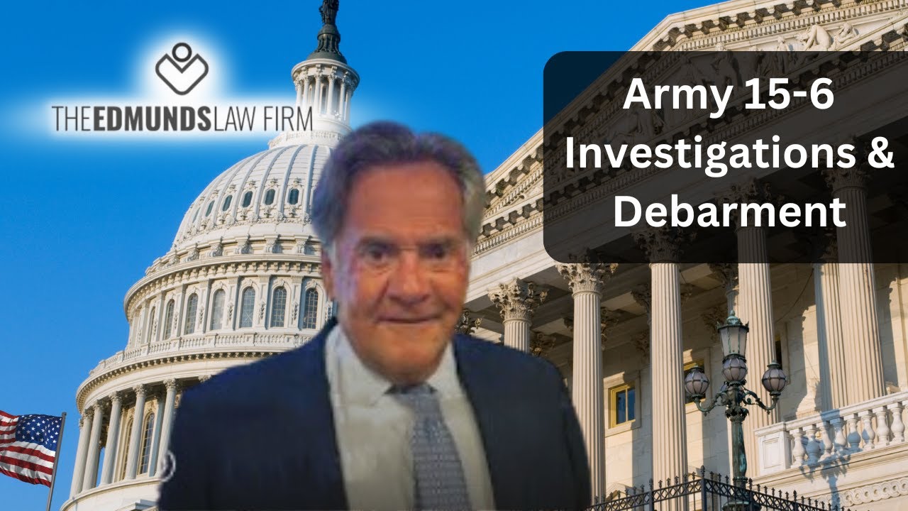 Army AR 15-6 Investigations & Debarment Explained by Attorney Alan Edmunds