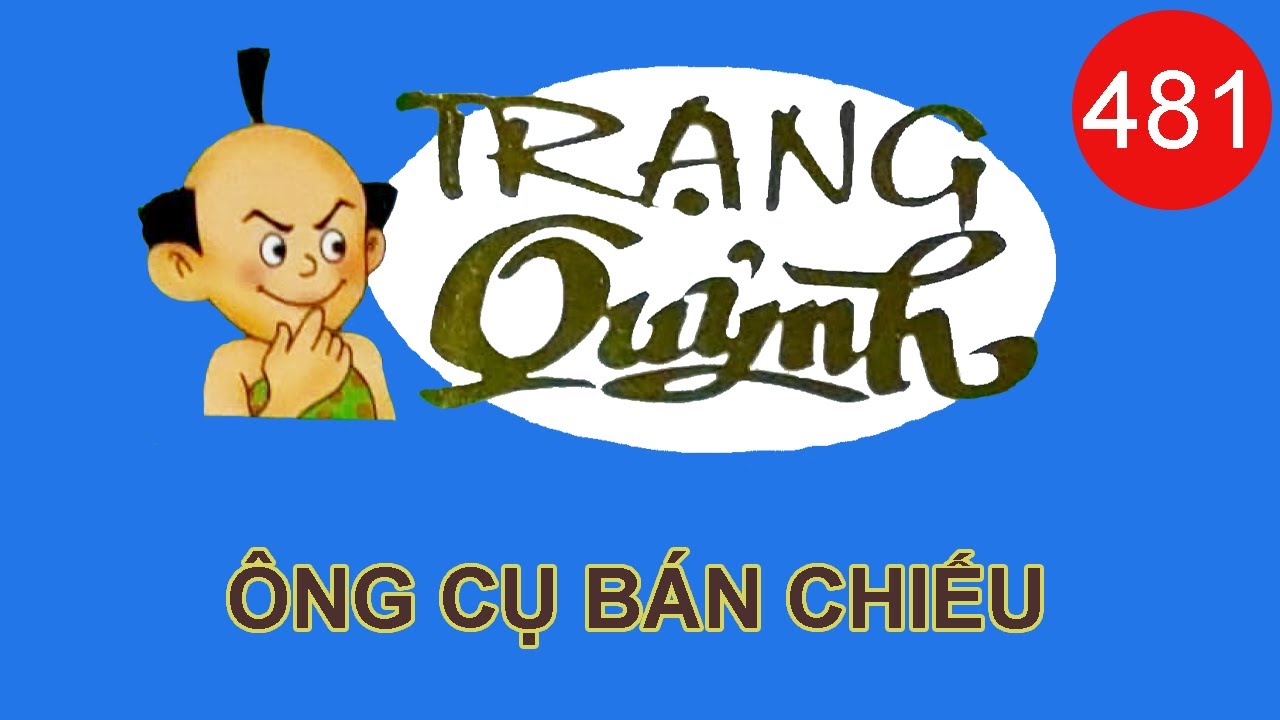 Trạng Quỷnh Mới Nhất | Tập 481- ÔNG CỤ BÁN CHIẾU | Truyện Tranh