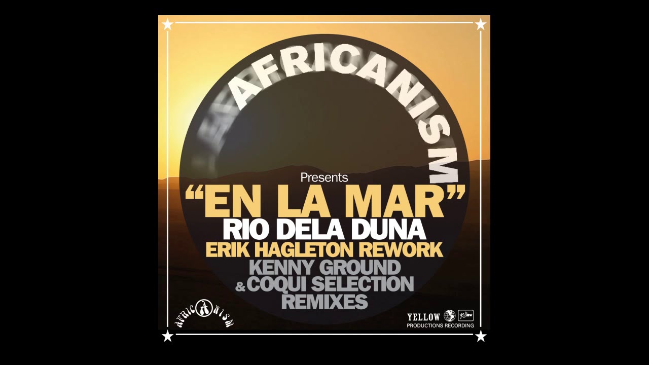 Africanism - Rio Dela Duna, Erik Hagleton - En la Mar (Coqui Selection Remix)