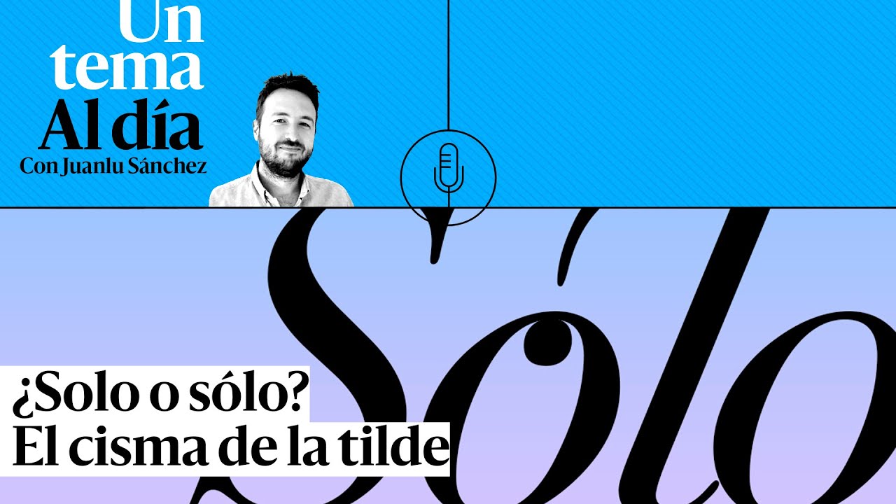 🎙 PODCAST | ¿Solo o sólo? El cisma de la tilde